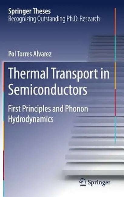 Thermal Transport in Semiconductors: First Principles and Phonon Hydrodynamics by Pol Torres Alvarez