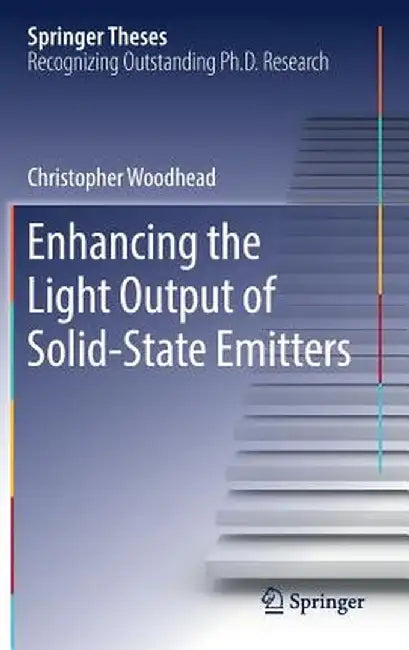 Enhancing the Light Output of Solid-State Emitters by Christopher Woodhead