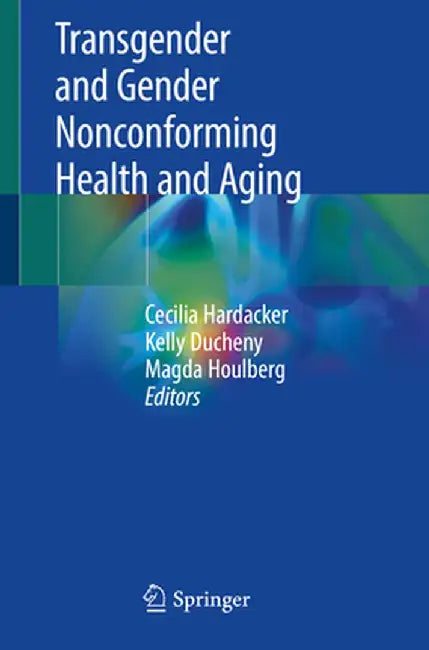 Transgender and Gender Nonconforming Health and Aging by Cecilia Hardacker