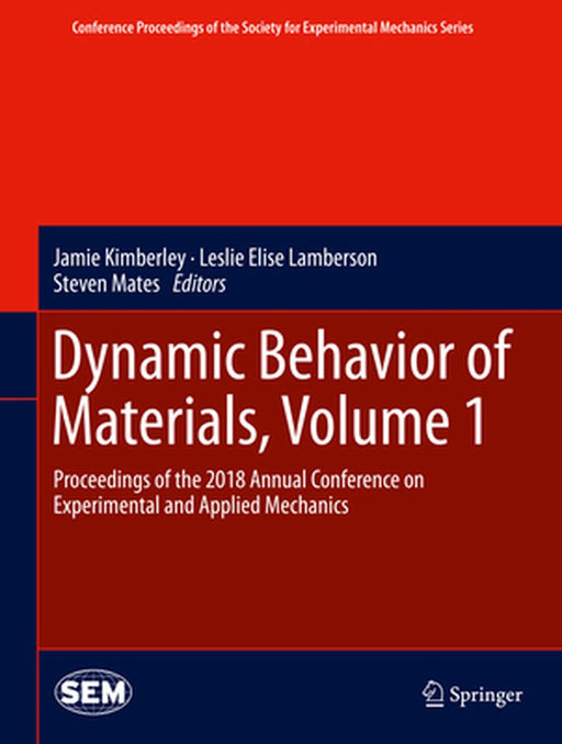 Dynamic Behavior of Materials, Volume 1: Proceedings of the 2018 Annual Conference on Experimental and Applied Mechanics by Jamie Kimberley