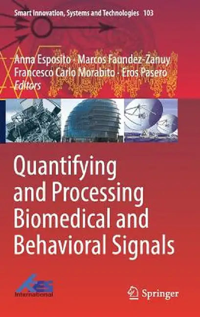 Quantifying and Processing Biomedical and Behavioral Signals by Anna Esposito