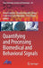 Quantifying and Processing Biomedical and Behavioral Signals by Anna Esposito