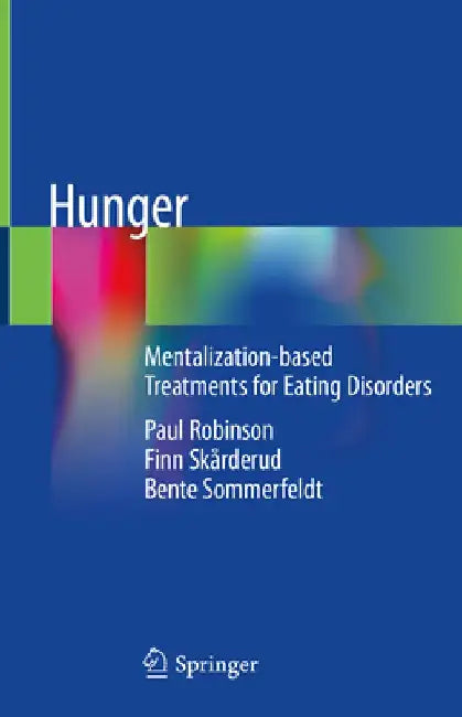 Hunger: Mentalization-Based Treatments for Eating Disorders by Paul Robinson