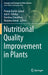 Nutritional Quality Improvement in Plants by Pawan Kumar Jaiwal, Anil K. Chhillar, Darshna Chaudhary