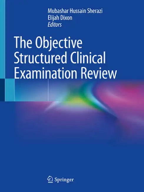 The Objective Structured Clinical Examination Review by Mubashar Hussain Sherazi
