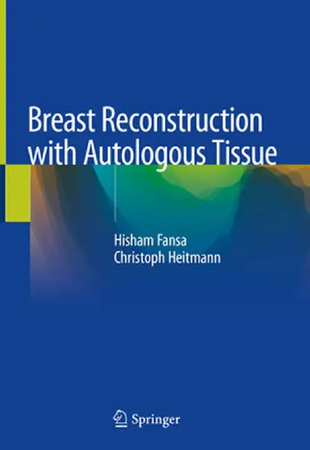 Breast Reconstruction with Autologous Tissue by Hisham Fansa
