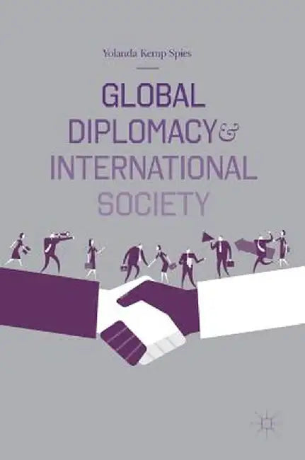 Global Diplomacy and International Society by Yolanda Kemp Spies