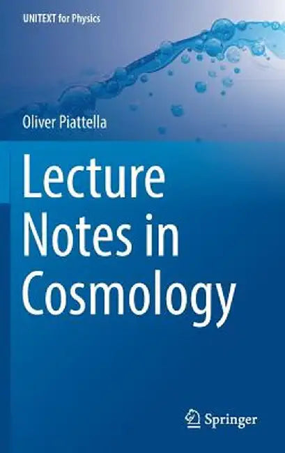 Lecture Notes in Cosmology by Oliver Piattella