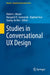 Studies in Conversational UX Design by Robert J. Moore