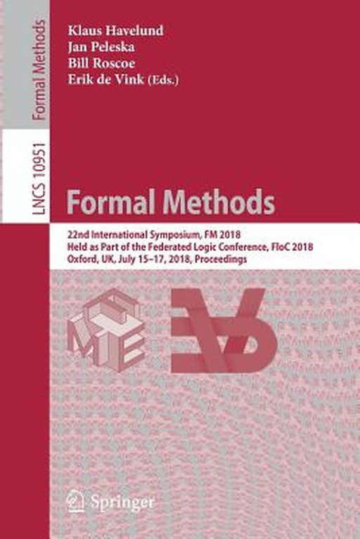 Formal Methods: 22nd International Symposium, FM 2018, Held as Part of the Federated Logic Conference, Floc 2018, Oxford, Uk, July 15- by Klaus Havelund