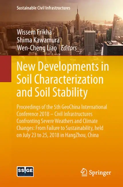 New Developments in Soil Characterization and Soil Stability: Proceedings of the 5th Geochina International Conference 2018 - Civil Infrastructures Co by Wissem Frikha