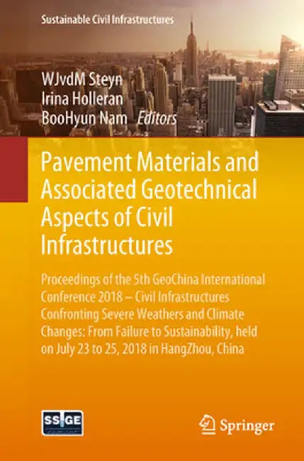 Pavement Materials and Associated Geotechnical Aspects of Civil Infrastructures: Proceedings of the 5th Geochina International Conference 2018 - Civil by Wjvdm Steyn