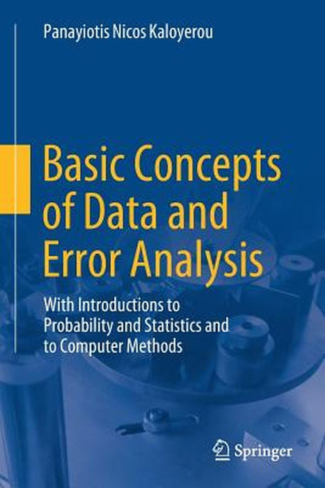 Basic Concepts of Data and Error Analysis-With Introductions to Probability and: Statistics and to Computer Methods by Kaloyerou
