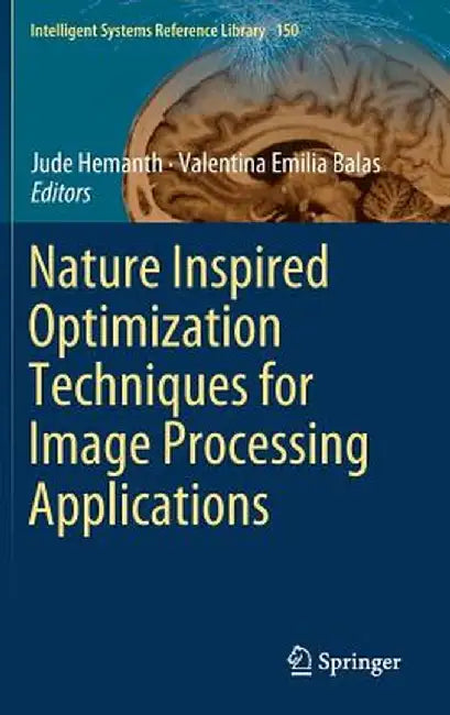 Nature Inspired Optimization Techniques for Image Processing Applications by Jude Hemanth