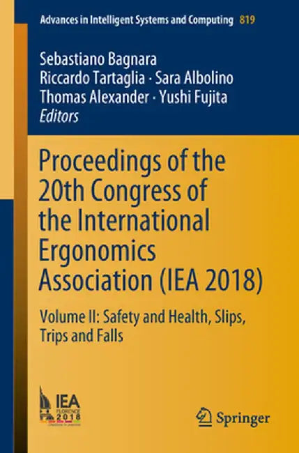 Proceedings of the 20th Congress of the International Ergonomics Association (Iea 2018): Volume II: Safety and Health, Slips, Trips and Falls by Sebastiano Bagnara