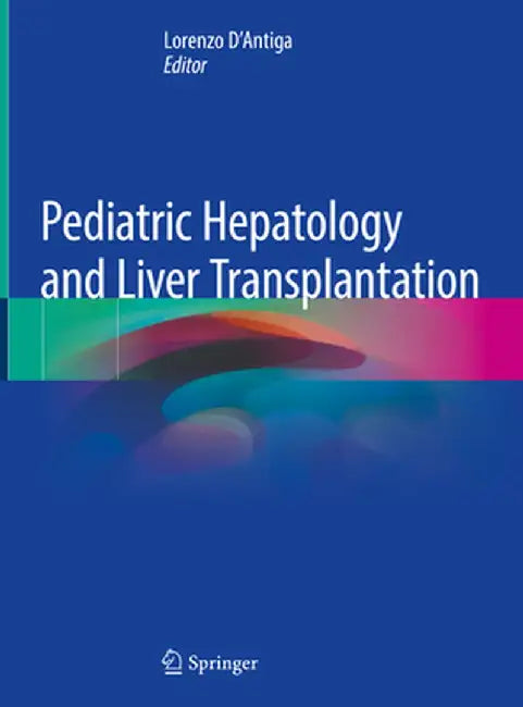 Pediatric Hepatology and Liver Transplantation by Lorenzo D'Antiga