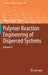 Polymer Reaction Engineering of Dispersed Systems: Volume II by Werner Pauer