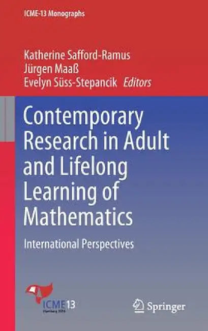 Contemporary Research in Adult and Lifelong Learning of Mathematics: International Perspectives by Katherine Safford-Ramus