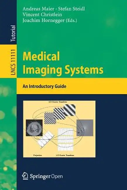 Medical Imaging Systems: An Introductory Guide by Andreas Maier