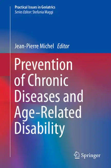 Prevention of Chronic Diseases and Age-Related Disability by Jean-Pierre Michel