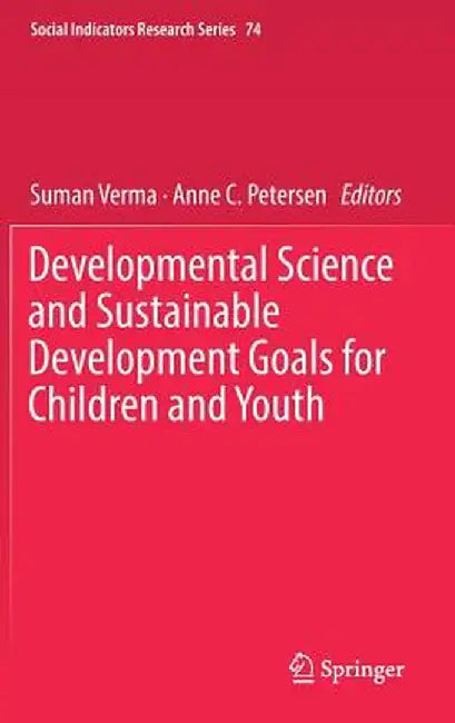 Developmental Science and Sustainable Development Goals for Children and Youth by Suman Verma