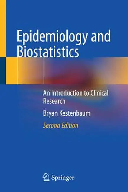 Epidemiology and Biostatistics: An Introduction to Clinical Research by Bryan Kestenbaum