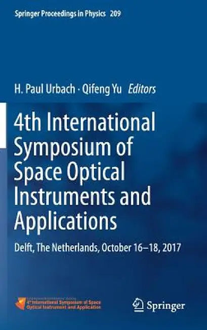 4th International Symposium of Space Optical Instruments and Applications: Delft, the Netherlands, October 16 -18, 2017 by H. Paul Urbach