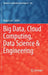 Big Data, Cloud Computing, Data Science & Engineering by Roger Lee