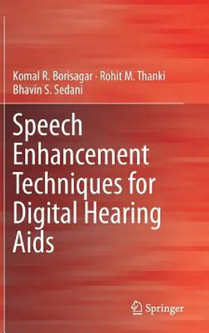 Speech Enhancement Techniques for Digital Hearing AIDS by Komal R. Borisagar