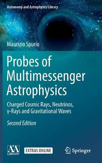 Probes of Multimessenger Astrophysics: Charged Cosmic Rays, Neutrinos, γ-Rays and Gravitational Waves by Maurizio Spurio