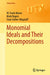Monomial Ideals and Their Decompositions by W. Frank Moore