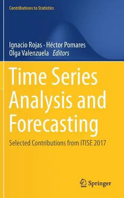 Time Series Analysis and Forecasting: Selected Contributions from Itise 2017 by Ignacio Rojas