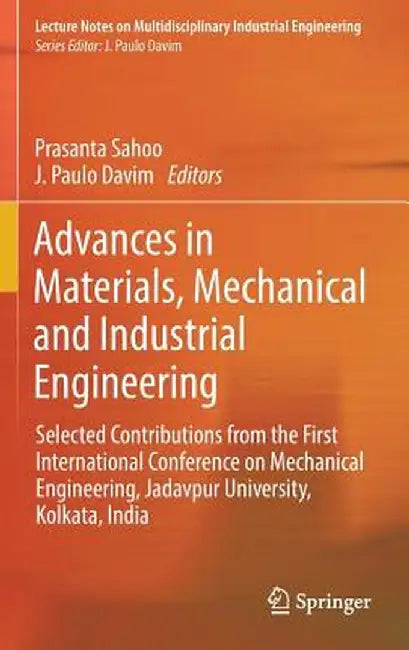 Advances in Materials, Mechanical and Industrial Engineering: Selected Contributions from the First International Conference on Mechanical Engineering by Prasanta Sahoo