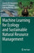 Machine Learning for Ecology and Sustainable Natural Resource Management by Grant Humphries