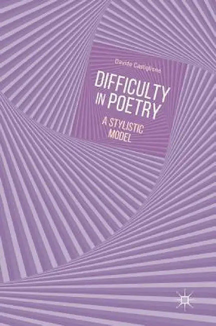 Difficulty in Poetry: A Stylistic Model by Davide Castiglione