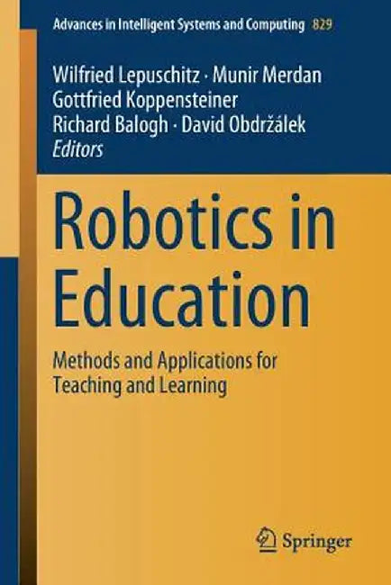 Robotics in Education: Methods and Applications for Teaching and Learning by Wilfried Lepuschitz