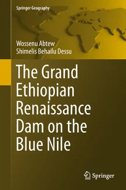 The Grand Ethiopian Renaissance Dam on the Blue Nile by Wossenu Abtew