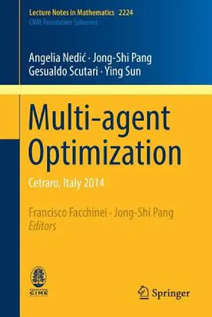 Multi-Agent Optimization: Cetraro, Italy 2014 by Angelia Nedic