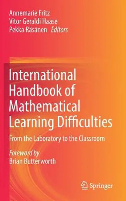 International Handbook of Mathematical Learning Difficulties: From the Laboratory to the Classroom by Annemarie Fritz