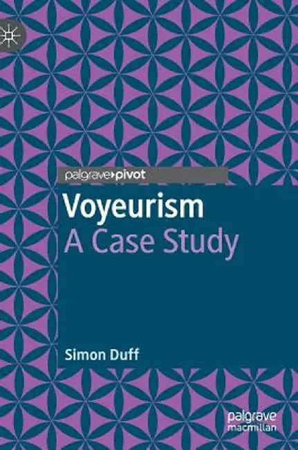 Voyeurism: A Case Study by Simon Duff