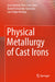 Physical Metallurgy of Cast Irons by José Antonio Pero-Sanz Elorz