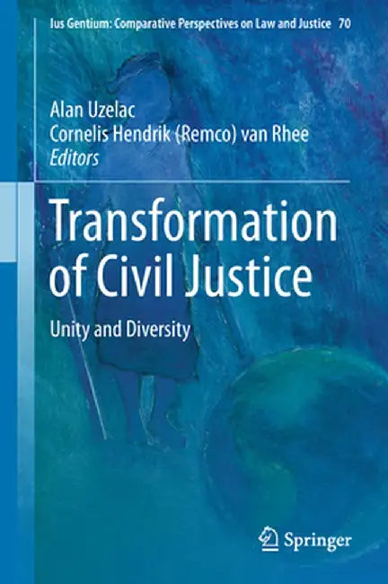 Transformation of Civil Justice: Unity and Diversity by Alan Uzelac