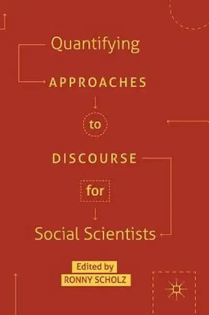 Quantifying Approaches to Discourse for Social Scientists by Ronny Scholz