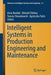 Intelligent Systems in Production Engineering and Maintenance by Anna Burduk