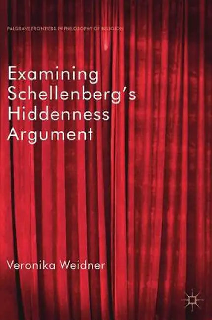 Examining Schellenberg's Hiddenness Argument by Veronika Weidner