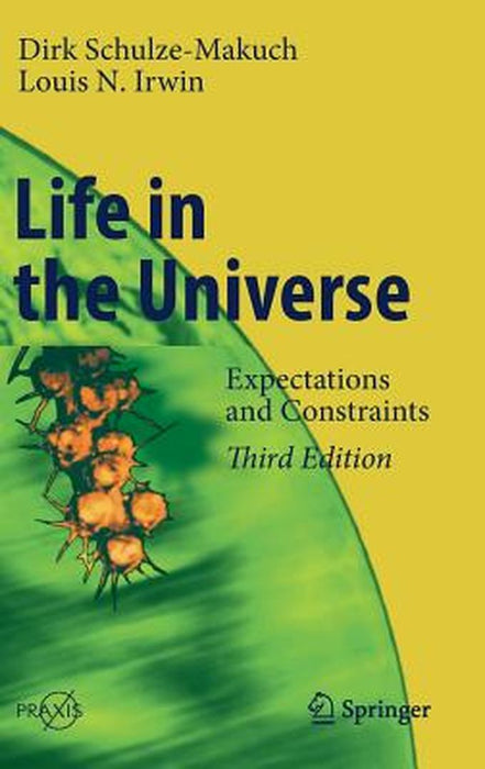 Life in the Universe-Expectations and Constraints by Schulze-Makuch