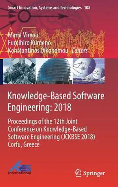 Knowledge-Based Software Engineering: 2018: Proceedings of the 12th Joint Conference on Knowledge-Based Software Engineering (Jckbse 2018) Corfu, Gree by Maria Virvou