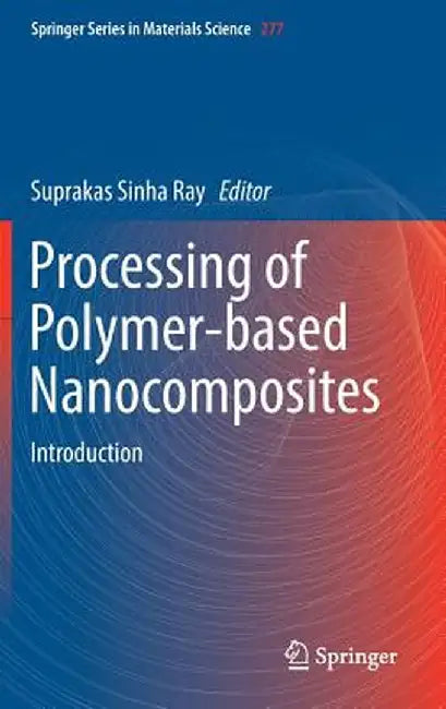 Processing of Polymer-Based Nanocomposites: Introduction by Suprakas Sinha Ray