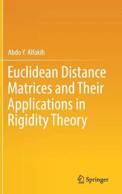 Euclidean Distance Matrices and Their Applications in Rigidity Theory by Abdo Y. Alfakih