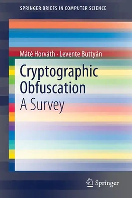 Cryptographic Obfuscation: A Survey by Máté Horváth